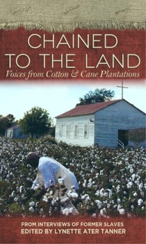 Paperback Chained to the Land: Voices from Cotton & Cane Plantations Book