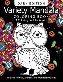 Paperback Variety Mandala Book Coloring Dark Edition Vol.2: A Coloring book for adults: Inspried Flowers, Animals and Mandala pattern Book