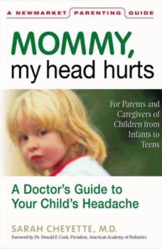Hardcover Mommy, My Head Hurts: A Doctor's Guide to Your Child's Headaches Book
