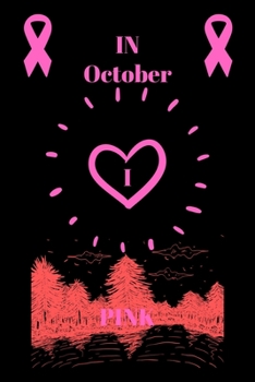 Paperback IN October I PINK: Cancer Messed With The Wrong Lady. A Breast Cancer Fighter's 6X9 Blank Lined Journal Notebook -Cancer Touched My Boob Book