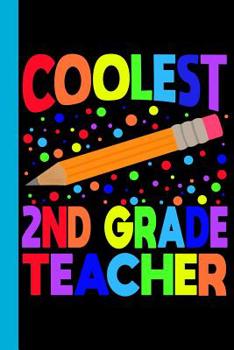 Paperback Coolest 2nd Grade Teacher: Elementary School Pencil Theme 6x9 120 Page Wide Ruled Composition Notebook Book