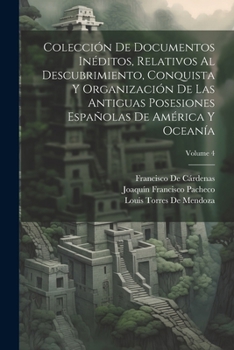 Paperback Colección De Documentos Inéditos, Relativos Al Descubrimiento, Conquista Y Organización De Las Antiguas Posesiones Españolas De América Y Oceanía; Vol [Spanish] Book