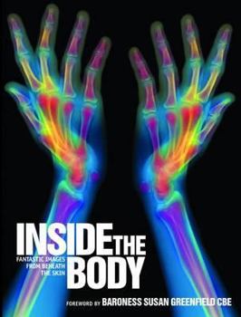 Hardcover Inside the Body: Fantastic Images from Beneath the Skin Book