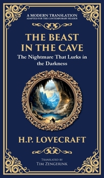Hardcover The Beast in the Cave: Lovecraft's Classic Horror Story - Lost and Hunted Underground (Deluxe Hardbound Edition) Book