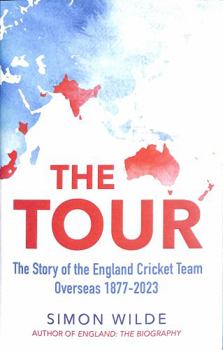 Hardcover The Tour: The Story of the England Cricket Team Overseas 1877-2022 Book