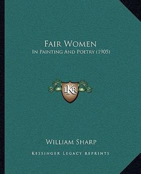 Fair Women: In Painting And Poetry