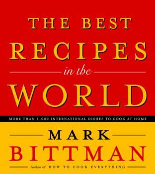 Hardcover The Best Recipes in the World: More Than 1,000 International Dishes to Cook at Home Book