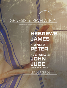 Paperback Genesis to Revelation: Hebrews, James, 1-2 Peter, 1,2,3 John, Jude Leader Guide: A Comprehensive Verse-By-Verse Exploration of the Bible Book