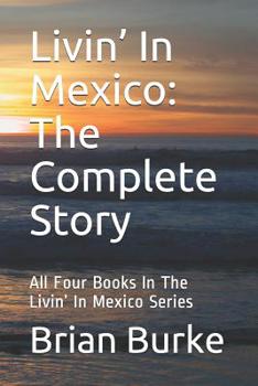 Paperback Livin' In Mexico: The Complete Story: All Four Books In The Livin' In Mexico Series Book