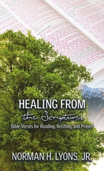 Paperback Healing From the Scriptures: Bible Verses for Reading, Reciting and Prayer Book