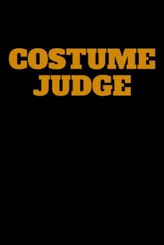Paperback Costume Judge: Costume Judge Journal / Notebook / Diary Gift - 6"x9" - 120 pages - White Lined Paper - Matte Coverr Book