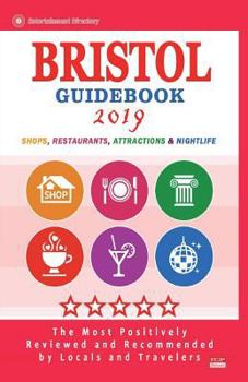 Paperback Bristol Guidebook 2019: Shops, Restaurants, Attractions and Nightlife in Bristol, England (City Guidebook 2019) Book