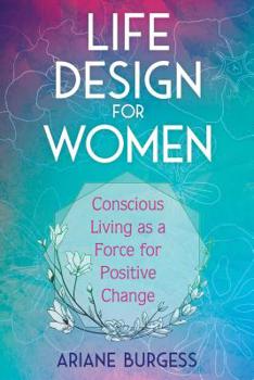 Paperback Life Design for Women: Conscious Living as a Force for Positive Change Book