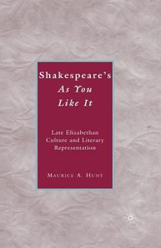 Paperback Shakespeare's as You Like It: Late Elizabethan Culture and Literary Representation Book