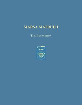 Marsa Matruh I: The Excavation (Prehistoric Monographs, 1)