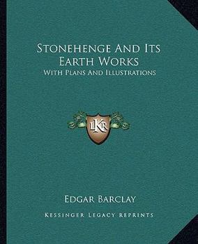 Paperback Stonehenge And Its Earth Works: With Plans And Illustrations Book