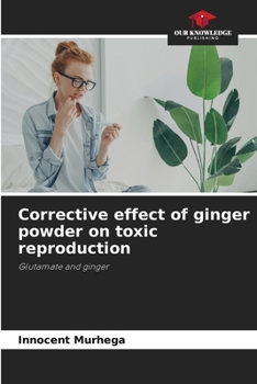 Paperback Corrective effect of ginger powder on toxic reproduction Book