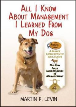 Paperback All I Know about Management I Learned from My Dog Book