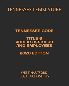 Paperback Tennessee Code Title 8 Public Officers and Employees 2020 Edition: West Hartford Legal Publishing Book