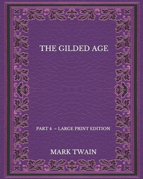 Paperback The Gilded Age: part 4 - Large Print Edition Book