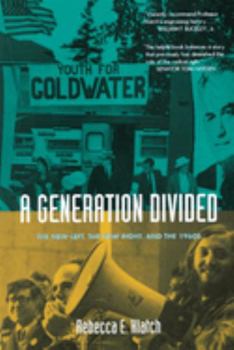 Paperback A Generation Divided: The New Left, the New Right, and the 1960s Book