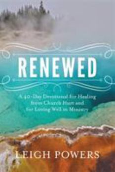 Paperback Renewed: A 40-Day Devotional for Healing from Church Hurt and for Loving Well in Ministry Book