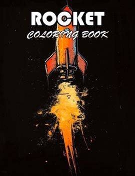 Rocket Coloring Book for Kids: 100+ Unique and Beautiful Designs for All Fans