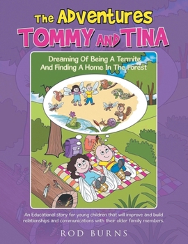 The Adventures Tommy and Tina Dreaming of Being a Termite and Finding a Home in the Forest