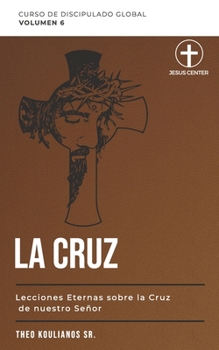 Paperback La Cruz: Lecciones eternas sobre el Amor Eterno Del Señor [Spanish] Book