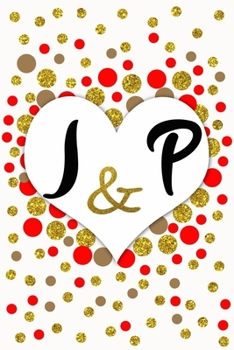 I and P Personalized Monogrammed notebook journal gift with Two Initials for Couples and lovers on valentine’s day, wedding anniversary and special ... monogram Journal with blank Lined pages