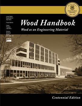 WOOD HANDBOOK Wood As an Engineering Material; Agriculture Handbook No. 72