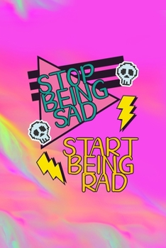 Paperback Stop Being Sad Start Being Rad: All Purpose 6x9 Blank Lined Notebook Journal Way Better Than A Card Trendy Unique Gift Green And Rainbow Texture Rad Book