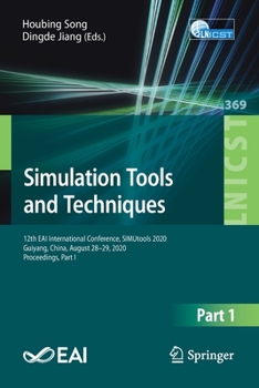 Paperback Simulation Tools and Techniques: 12th Eai International Conference, Simutools 2020, Guiyang, China, August 28-29, 2020, Proceedings, Part I Book