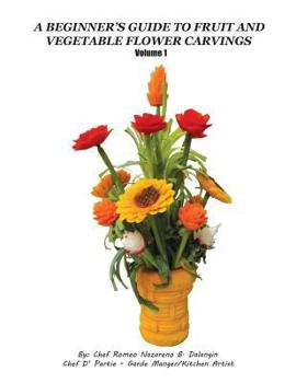 Paperback A Beginner's Guide to Fruit and Vegetable Flower Carvings Book