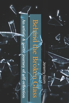 Paperback Behind the Broken Glass: An artistic & poetic journey of self-reflection Book