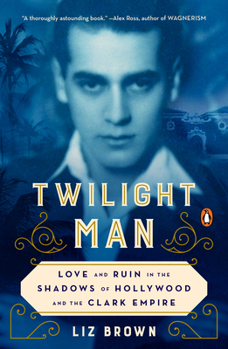 Paperback Twilight Man: Love and Ruin in the Shadows of Hollywood and the Clark Empire Book