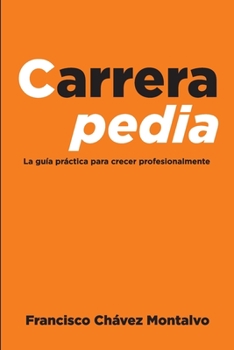 Paperback Carrerapedia: La guía práctica para crecer profesionalmente [Spanish] Book