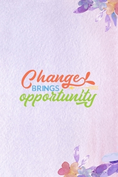 Paperback Changes Bring Opportunity: All Purpose 6x9 Blank Lined Notebook Journal Way Better Than A Card Trendy Unique Gift Purple Flowered Personal Growth Book