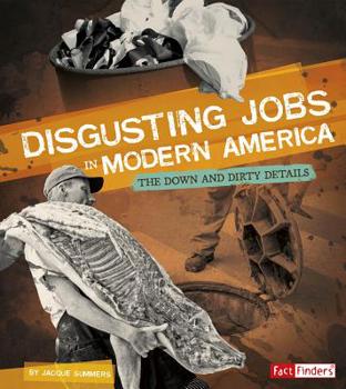 Hardcover Disgusting Jobs in Modern America: The Down and Dirty Details Book