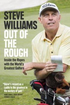 Hardcover Out of the Rough: Inside the Ropes with the World's Greatest Golfers Book