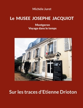 Paperback Le Musée Josèphe Jacquiot, Montgeron: Sur les traces d'Etienne Drioton [French] Book