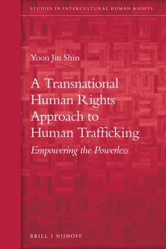 Hardcover A Transnational Human Rights Approach to Human Trafficking: Empowering the Powerless Book