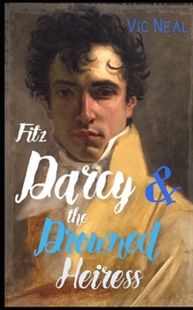 Paperback Fitz Darcy and the Drowned Heiress - A Pride and Prejudice Continuation (Fitz Darcy Adventures Book 1) Book