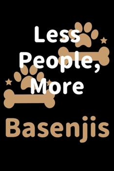 Paperback Less People, More Basenjis: Journal (Diary, Notebook) Funny Dog Owners Gift for Basenji Lovers Book