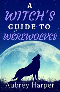 Paperback A Witch's Guide to Werewolves Book