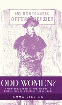 Hardcover Odd Women?: Spinsters, Lesbians and Widows in British Women's Fiction, 1850s-1930s Book