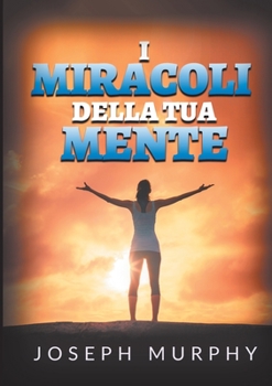 Paperback I Miracoli della tua mente [Italian] Book