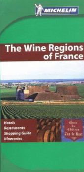 Michelin Green Guide Wine Regions of France - Book  of the Michelin Le Guide Vert