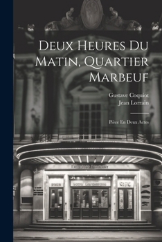 Paperback Deux Heures Du Matin, Quartier Marbeuf: Pièce En Deux Actes [French] Book