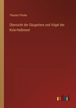Paperback Übersicht der Säugetiere und Vögel der Kola-Halbinsel [German] Book
